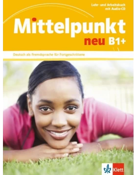 Mittelpunkt neu B1+, Lehr- und Arbeitsbuch mit Audio-CD