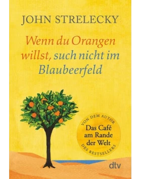 Wenn du Orangen willst, such nicht im Blaubeerfeld