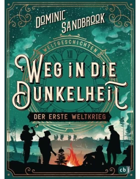 Weg in die Dunkelheit: Der Erste Weltkrieg / Weltgeschichte(n) Bd.3