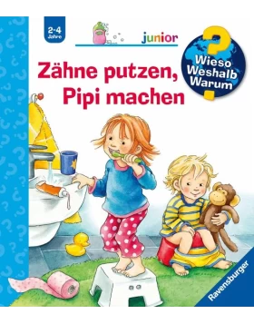 Zähne putzen, Pipi machen / Wieso? Weshalb? Warum? Junior Bd.52