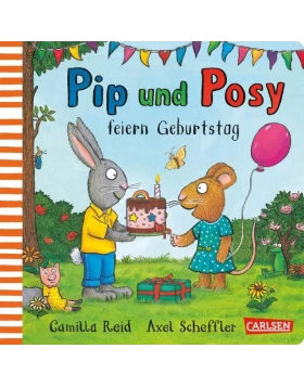 Pip und Posy: Pip und Posy feiern Geburtstag