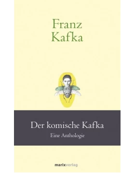 Franz Kafka: Der komische Kafka