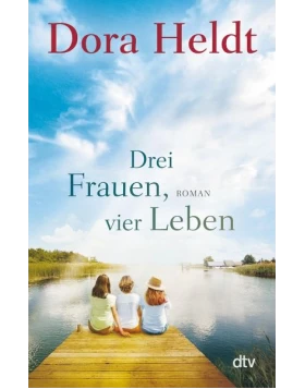 Drei Frauen, vier Leben / Haus am See Bd.2