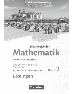 Bigalke/Köhler: Mathematik. Band 2. Analytische Geometrie und Stochastik. Lösungen
