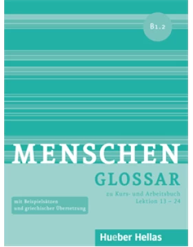 Menschen B1.2 - Glossar zu Kurs- und Arbeitsbuch, Lektion 13 – 24 (Γλωσσάριο)