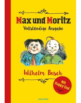 Max und Moritz - Vollständige Ausgabe (mit alternativem Happy End)