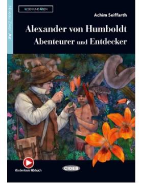 Alexander von Humboldt: Abenteurer und Entdecker A2