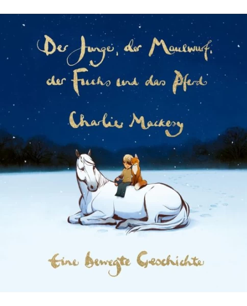 Der Junge, der Maulwurf, der Fuchs und das Pferd. Eine bewegte Geschichte