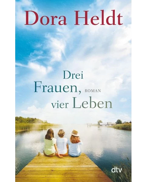 Drei Frauen, vier Leben / Haus am See Bd.2