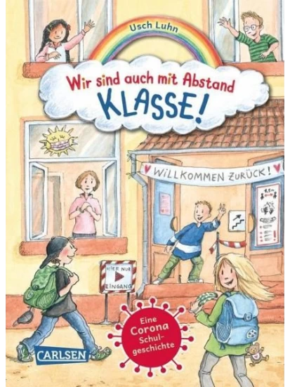 Wir sind auch mit Abstand klasse! - Eine Corona-Schulgeschichte