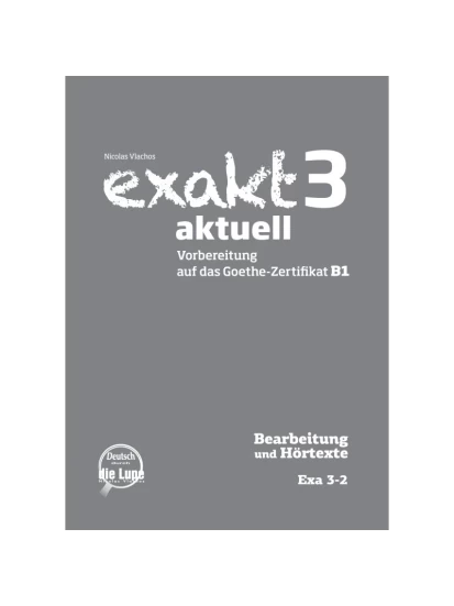 Exakt 3 aktuell Sprechen & Hören – Bearb. und Hörtexte