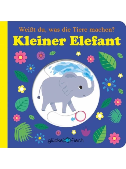 Weißt du, was die Tiere machen? Kleiner Elefant