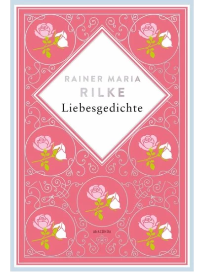 Rainer Maria Rilke, Liebesgedichte. Schmuckausgabe 