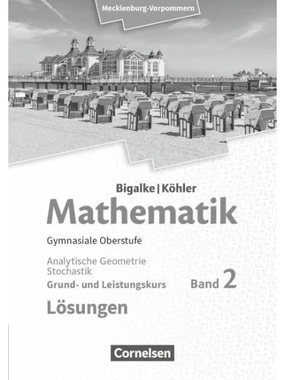 Bigalke/Köhler: Mathematik. Band 2. Analytische Geometrie und Stochastik. Lösungen