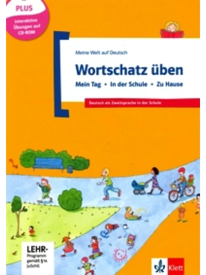 Wortschatz üben: Mein Tag - In der Schule - Zu Hause + CD-ROM