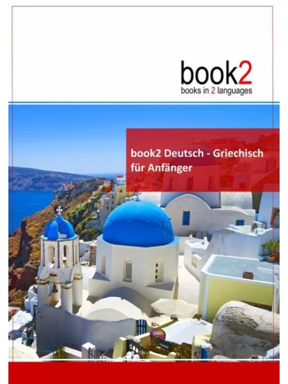 Deutsch - Griechisch für Anfänger - Ein Buch in 2 Sprachen