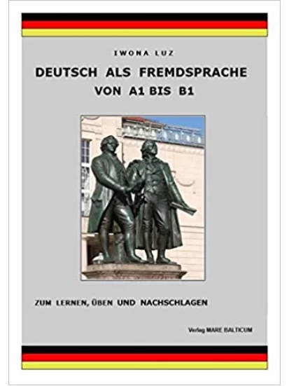 Deutsch als Fremdsprache - von A1 bis B1: Zum Lernen, Üben und Nachschlagen