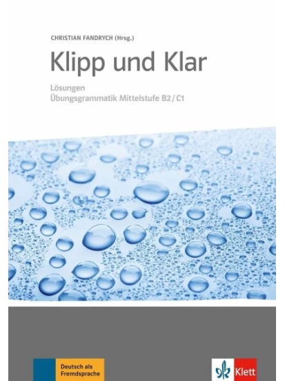 Klipp und Klar - Übungsgrammatik Mittelstufe B2/C1 - Lösungen